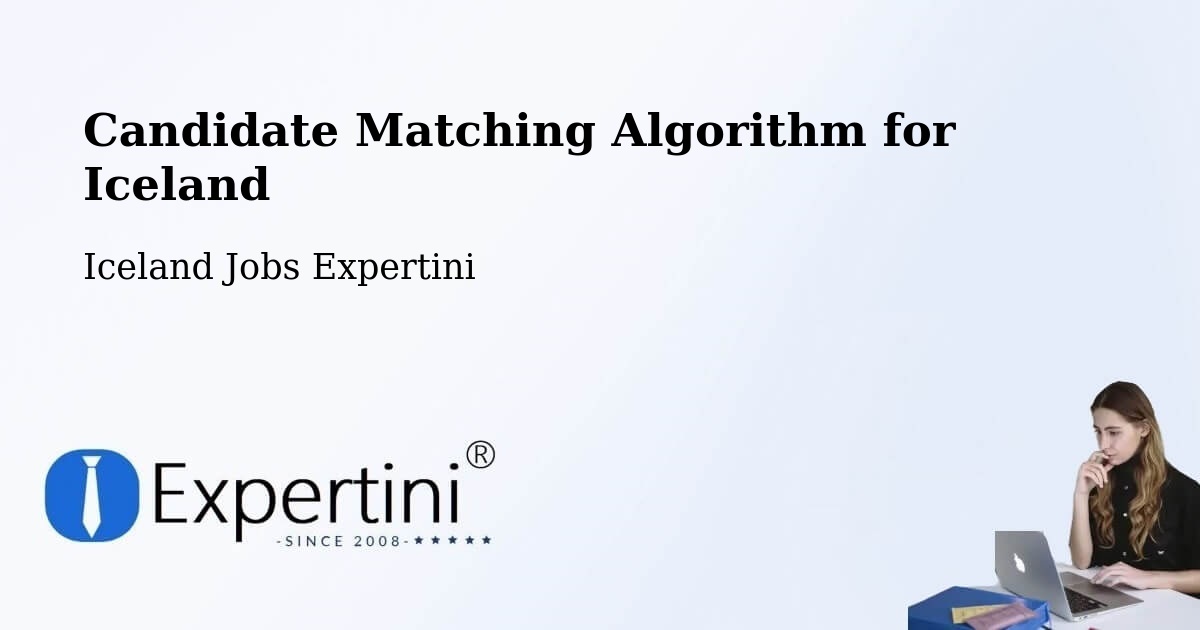 Candidate Matching Algorithm Overview – Dalvík - Iceland Jobs Expertini