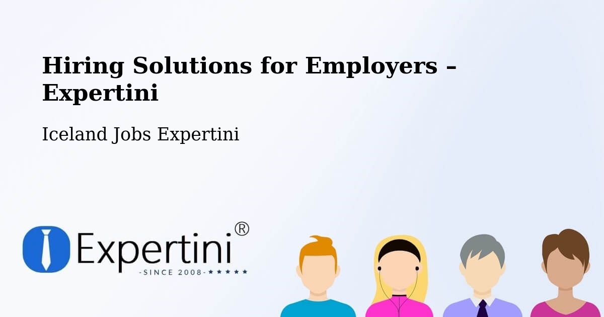 Hiring Solutions for Employers in Dalvík - Dalvík, Iceland Jobs Expertini